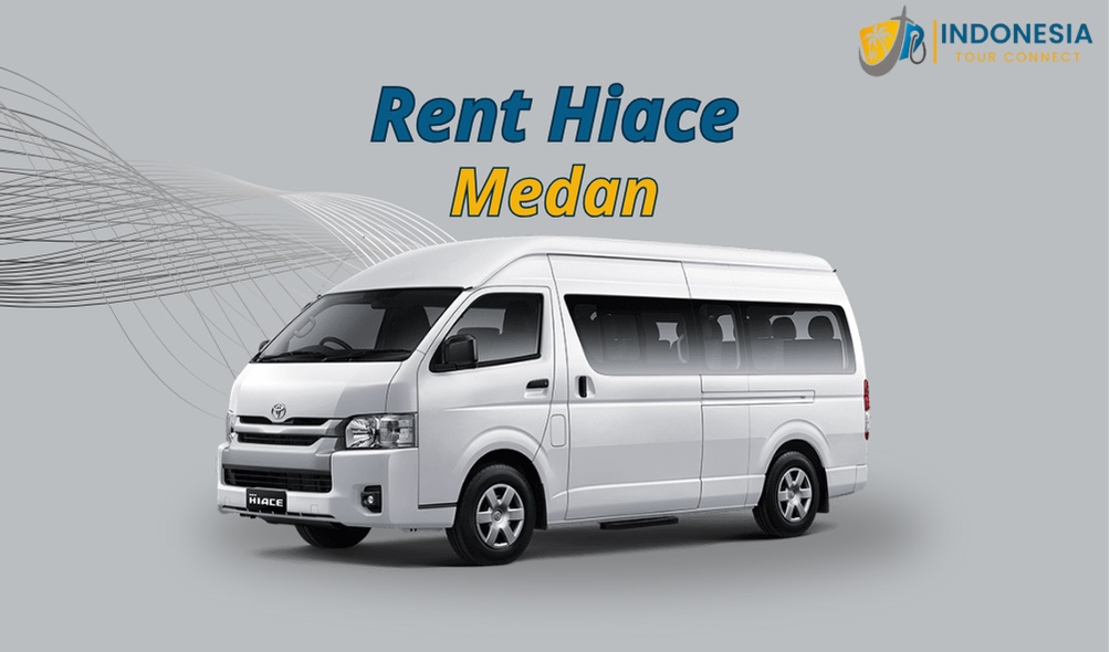Medan Tour Package - Rent Car Hiace